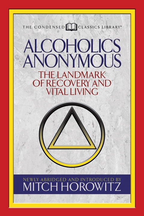 Alcoholics Anonymous (Condensed Classics) - Mitch Horowitz