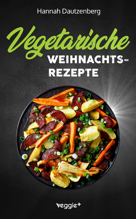 Vegetarische Weihnachtsrezepte - Hannah Dautzenberg