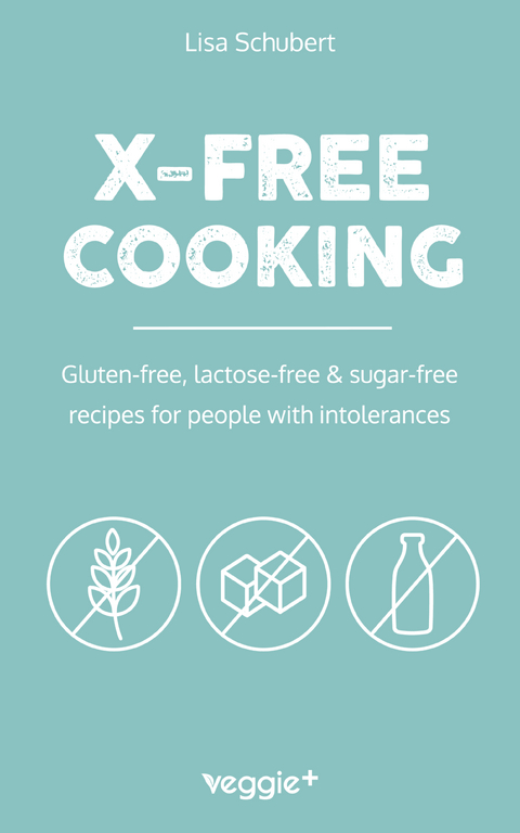 X-Free Cooking - Lisa Schubert