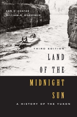 Land of the Midnight Sun - Ken S. Coates, William R. Morrison
