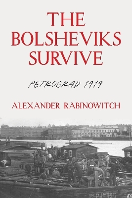 The The Bolsheviks Survive - Alexander Rabinowitch
