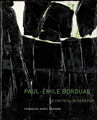 Paul-&Eacute;mile Borduas - Fran&ccedil;ois-Marc Gagnon