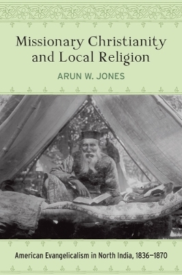 Missionary Christianity and Local Religion - Arun W. Jones