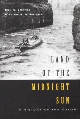 Land of the Midnight Sun - Ken Coates, William Morrison