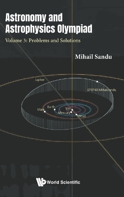 Astronomy And Astrophysics Olympiad - Volume 3: Problems And Solutions - Mihail Sandu
