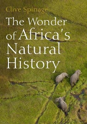 The Wonder of Africa’s Natural History - Clive Spinage
