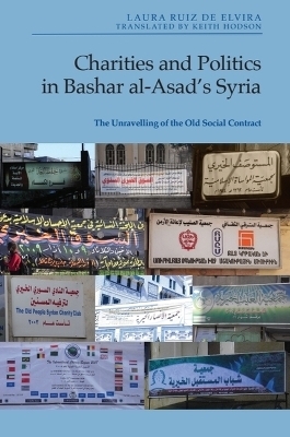 Charities and Politics in Bashar al-Asad&rsquo;s Syria - Laura Ruiz De Elvira