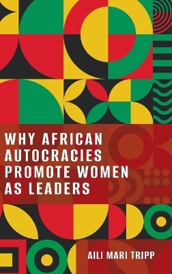 Why African Autocracies Promote Women as Leaders