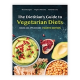 The Dietitian's Guide to Vegetarian Diets: Issues and Applications - Mangels, Reed; Messina, Virginia; Messina, Mark