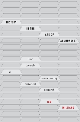 History in the Age of Abundance? - Ian Milligan