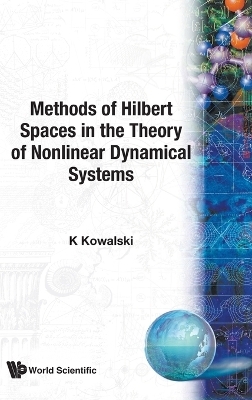 Methods Of Hilbert Spaces In The Theory Of Nonlinear Dynamical Systems - Krzysztof Kowalski