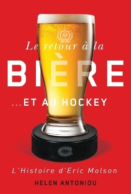 Le Retour &agrave; La Bi&egrave;re...et Au Hockey - Helen Antoniou