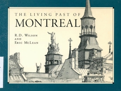 The Living Past of Montreal -  Wilson, Eric McLean