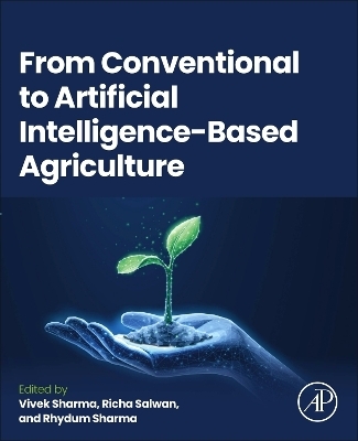 From Conventional to Artificial Intelligence-Based Agriculture - 