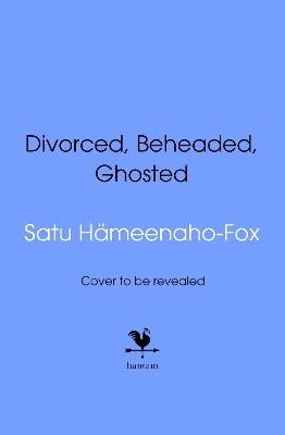 Divorced, Beheaded and Ghosted