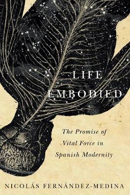 Life Embodied - Nicol&aacute;s Fern&aacute;ndez-Medina