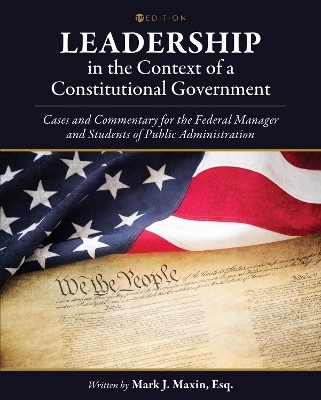 Leadership in the Context of a Constitutional Government - Mark J. Maxin