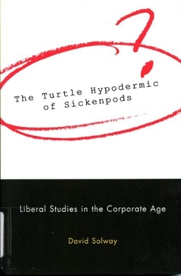 The Turtle Hypodermic of Sickenpods - David Solway