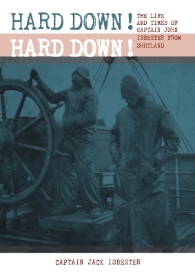 HARD DOWN! HARD DOWN! - Capt Jack Isbester