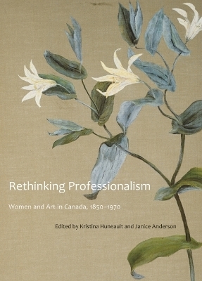 Rethinking Professionalism - Kristina Huneault, Janice Anderson