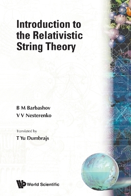 Introduction To The Relativistic String Theory - B M Barbashov, Vladiimir Nesterenko