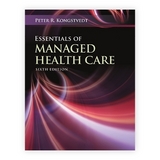 Essentials of Managed Health Care - Kongstvedt, Peter R.