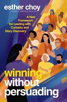 Winning Without Persuading - Esther Choy
