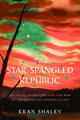 The Star-Spangled Republic - Eran Shalev