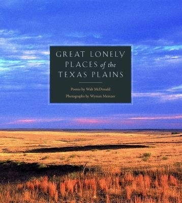 Great Lonely Places of the Texas Plains - Walter McDonald