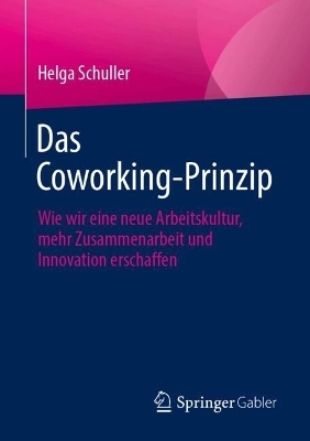 Das Coworking-Prinzip - Helga Schuller