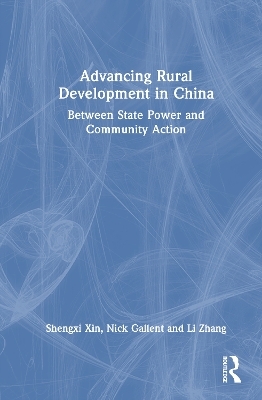 Advancing Rural Development in China - Shengxi Xin, Nick Gallent, Li Zhang
