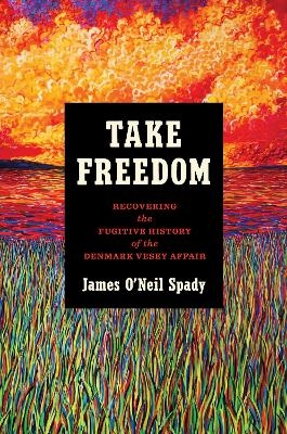 Take Freedom - James O'Neil Spady