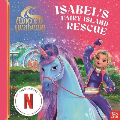 Unicorn Academy: Isabel's Fairy Island Rescue -  Nosy Crow Ltd, Unicorn Academy