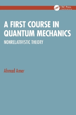 A First Course in Quantum Mechanics - Ahmad Amer