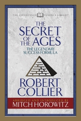 The Secret of the Ages (Condensed Classics) - Robert Collier, Mitch Horowitz