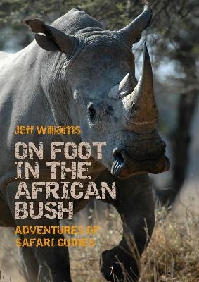 On Foot in the African Bush - Jeff Williams