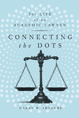 Connecting the Dots - Harry W. Arthurs