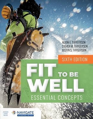 Fit to Be Well with Navigate Advantage Access - Alton L. Thygerson, Steven M. Thygerson, Justin S Thygerson