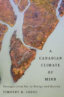 A Canadian Climate of Mind - Timothy B. Leduc