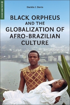 Black Orpheus and the Globalization of Afro-Brazilian Culture - Dari&eacute;n J. Davis