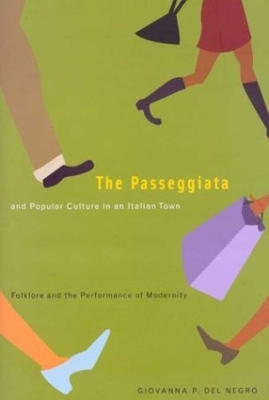The Passeggiata and Popular Culture in an Italian Town - Giovanna P. Del Negro