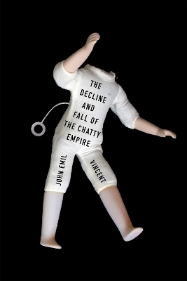 The Decline and Fall of the Chatty Empire - John Emil Vincent