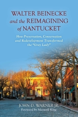 Walter Beinecke and the Reimagining of Nantucket - John D. Warner  Jr.