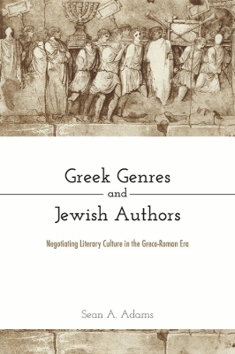 Greek Genres and Jewish Authors - Sean A. Adams