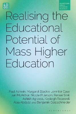 Realising the Educational Potential of Mass Higher Education - Dr Paul Ashwin, Margaret Blackie, Jennifer Case, Dr Jan McArthur, Nicole Pitterson