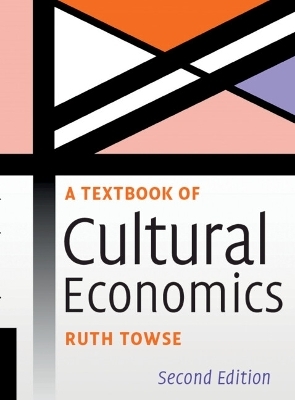 A Textbook of Cultural Economics - Ruth Towse