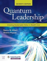 Quantum Leadership: Creating Sustainable Value in Health Care - Albert, Nancy M.; Pappas, Sharon