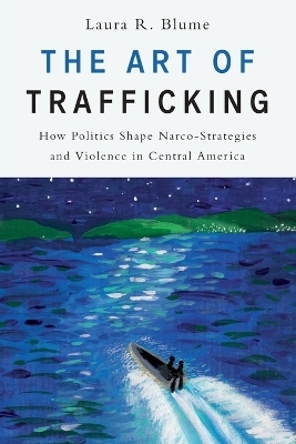 The Art of Trafficking - Laura R. Blume