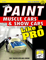 How to Paint Muscle Cars & Show Cars Like a Pro - Tony Thacker, Mick Jenkins