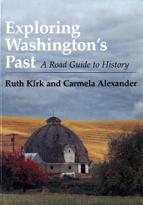 Exploring Washington&rsquo;s Past - Ruth Kirk, Carmela Alexander